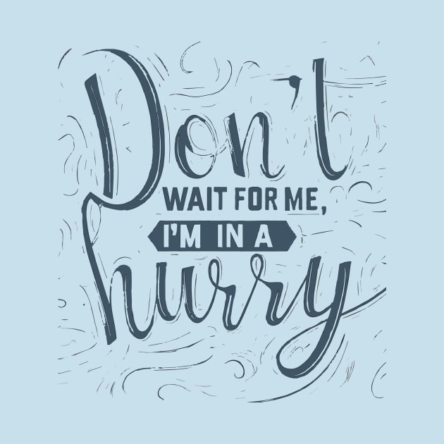 Don't wait for me, I'm in a hurry 2 by abbytrend