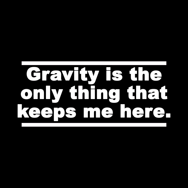 Gravity quote by AsKartongs