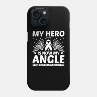 My Hero Is Now My Angle Skin Cancer Awareness Phone Case