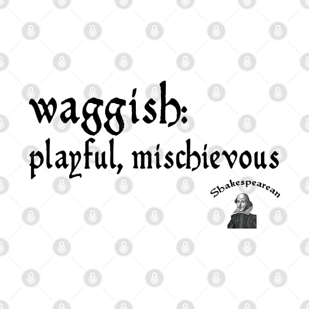 Waggish by Shakespearean