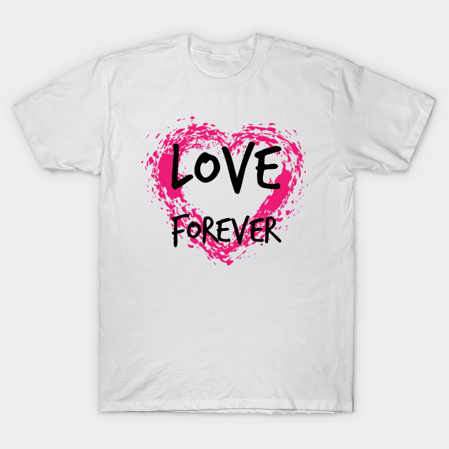 love forever t shirt