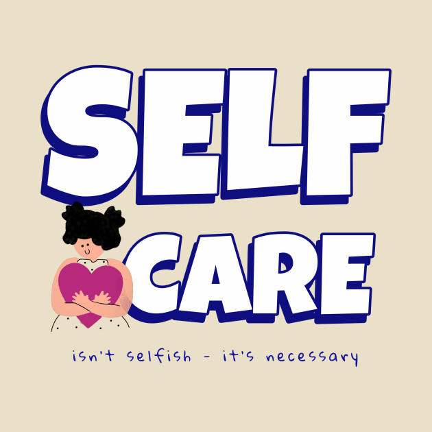 Self Care by ExpressiveThreads