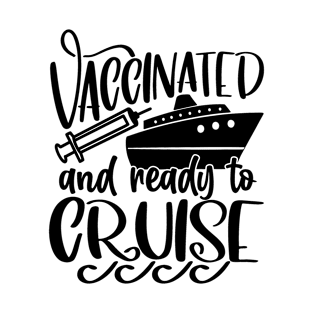 Vaccinated & Ready to Cruise T-Shirt