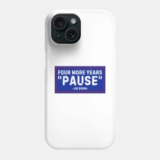 Four More Years Pause Joe Biden Phone Case