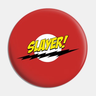 Slayer! Pin