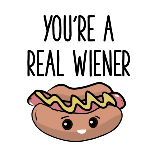 You're a real wiener T-Shirt