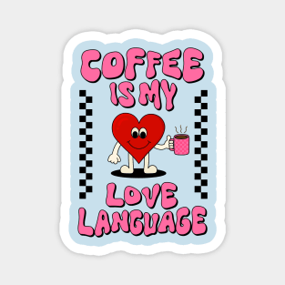 Coffee is my love language tshirt Magnet