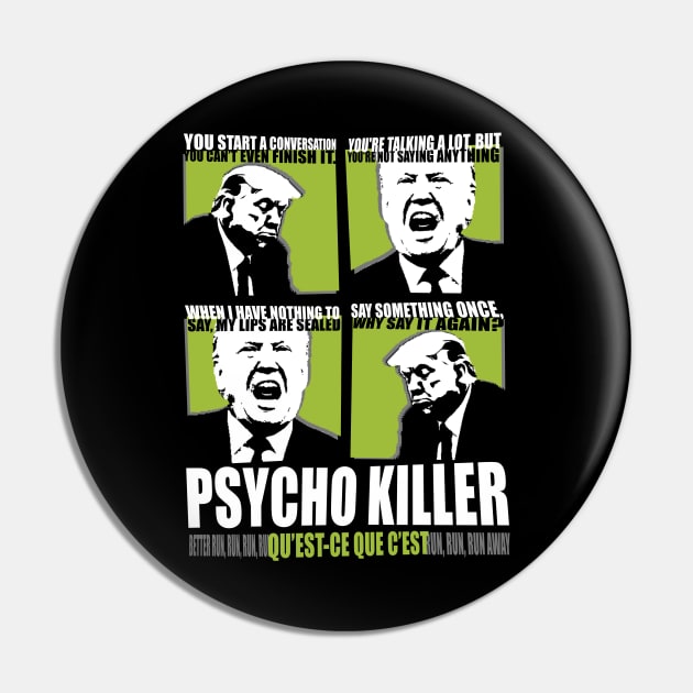 Trump Is Psycho Killer Pin by NeddyBetty