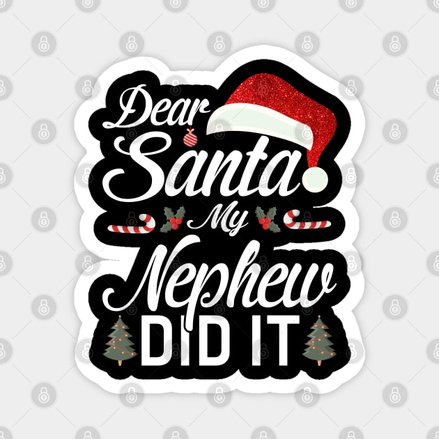 Dear Santa My Nephew Did It Funny Magnet by intelus