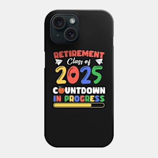 Funny Retirement Class Of 2025Countdown In Progress Gift For Men Women Phone Case