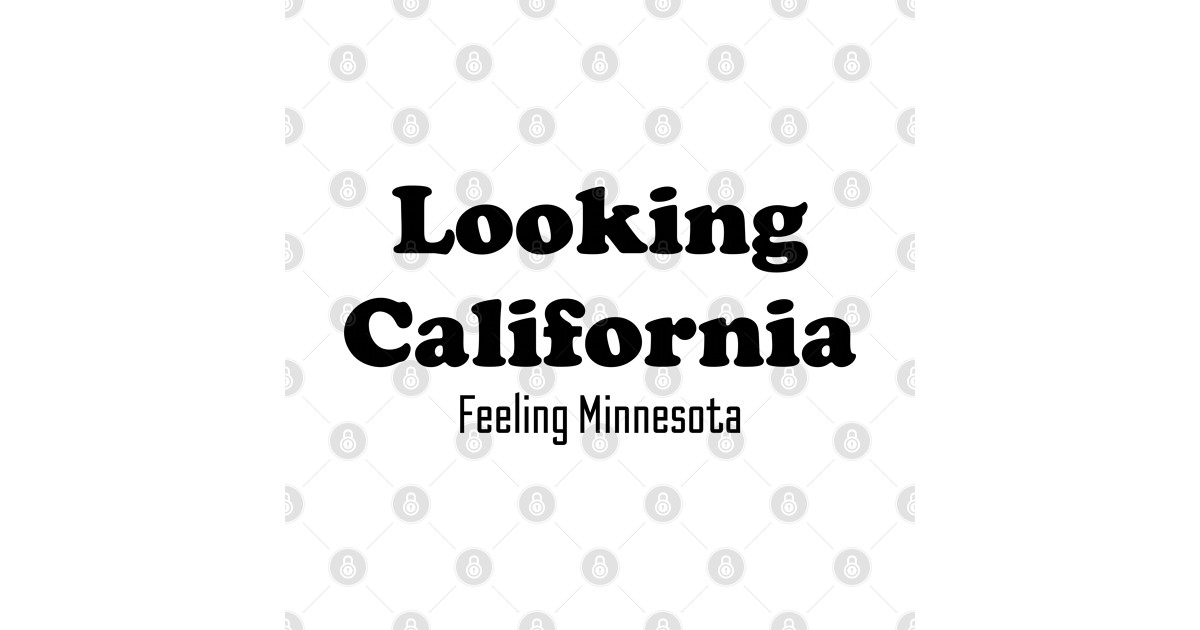 looking california and feeling minnesota