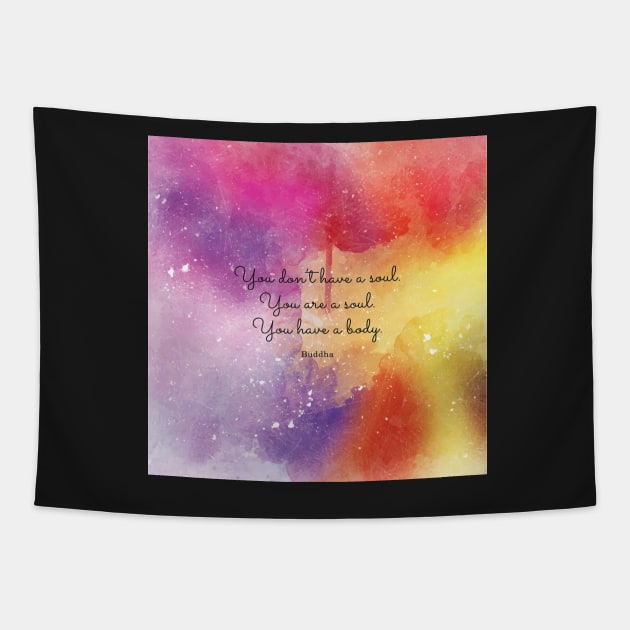 You don’t have a soul. You are a soul. You have a body.  Buddha Tapestry by StudioCitrine