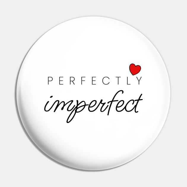 Perfectly Imperfect - Women's T-Shirt Pin by thejamestaylor