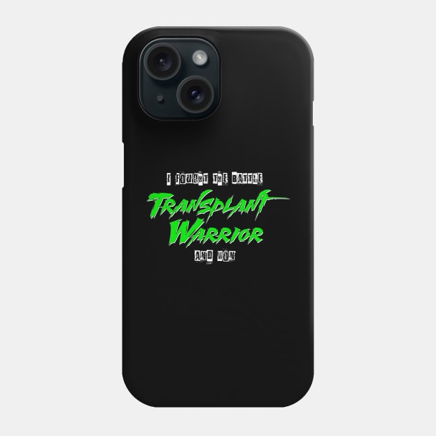 Transplant warrior i fought the battle and won Phone Case by Tianna Bahringer