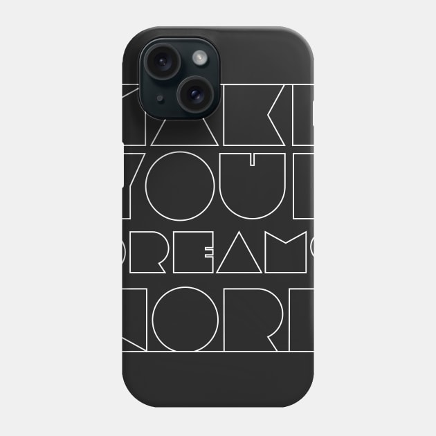 Make Your Dreams Work Phone Case by hollisart