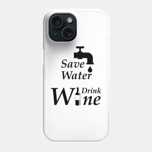 Save Water Drink Wine Phone Case