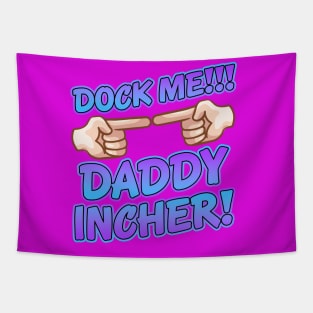 Dock Me Daddy Incher! Tapestry