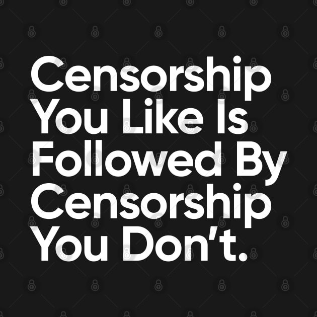 Censorship You Like Is Followed By Censorship You Don't. by EverGreene