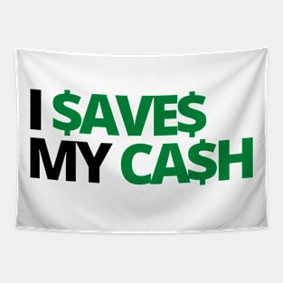 I SAVES MY CASH COOL TEXT SHIRT FOR SAVERS! Tapestry