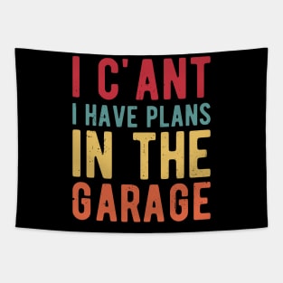 I Cant I Have Plans In The Garage garage Tapestry