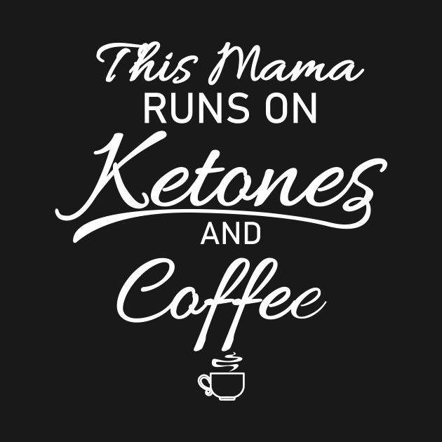 Disover Mama Runs On Ketones And Coffee Gift - Mother - T-Shirt