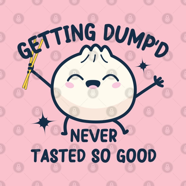 kawaii Dumpling pun : Getting Dump'd Never Tasted So Good by Mr. Bdj