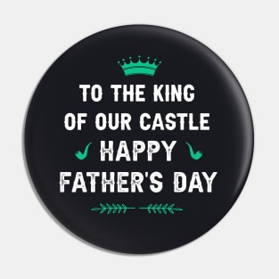 To the King of our Castle! Happy father’s day Pin