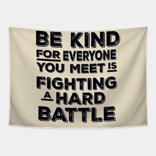 Vintage Be Kind For Everyone You Meet is Fighting a Hard Battle Tapestry