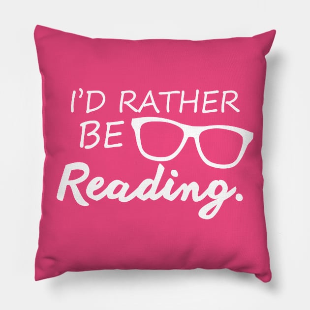I'd Rather Be Reading Pillow by SillyShirts