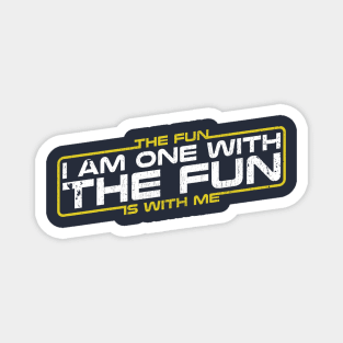 Funny quote - i am one with the fun Magnet