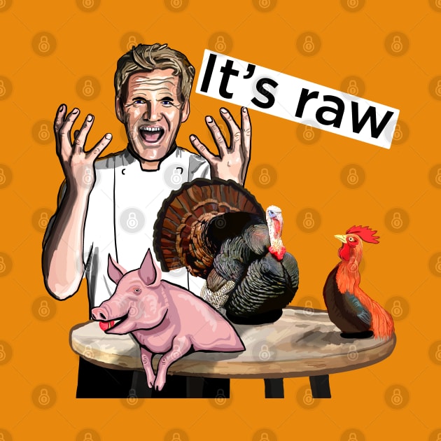 Gordon Ramsay, Its raw! gift for the angry and hungry by SmerkinGherkin