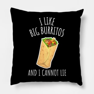 I Like Big Burritos And I Cannot Lie Funny Burrito Pillow