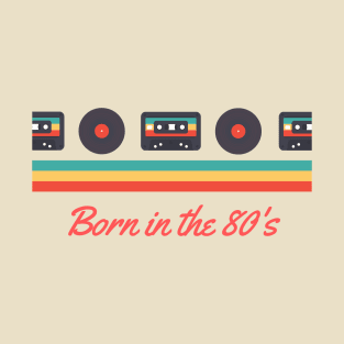 Born in the 80's T-Shirt