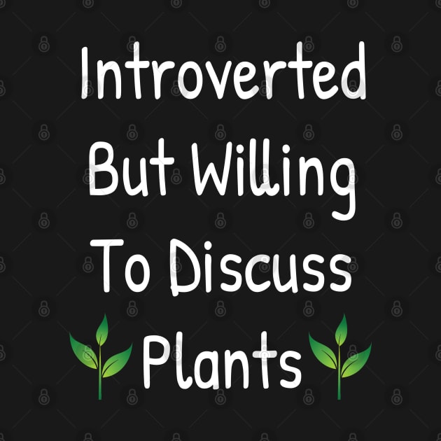 Introverted But Willing To Discuss Plants by Islanr