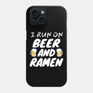 I Run On Beer And Ramen Phone Case