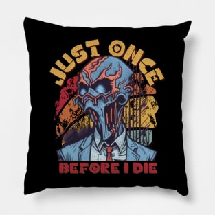 just once before i die Pillow