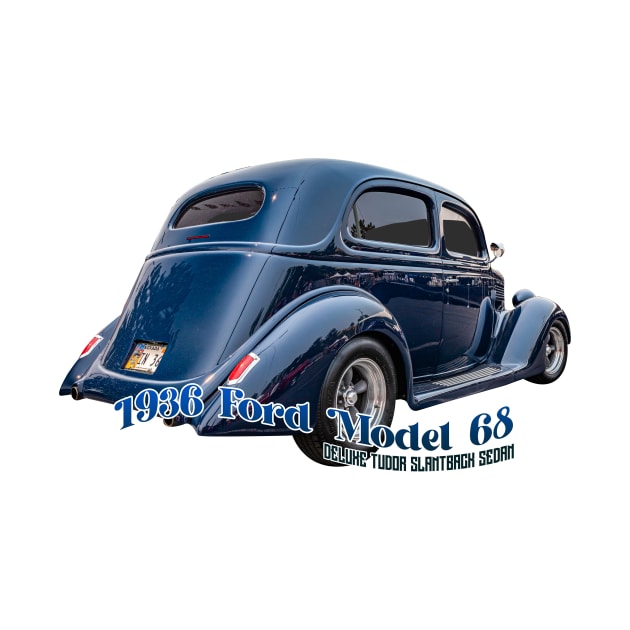 1936 Ford Model 68 Deluxe Tudor Slantback Sedan by Gestalt Imagery