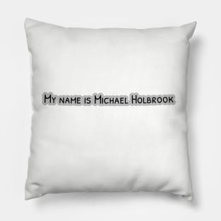 my name is  michael holbrook Pillow