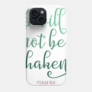 I Will Not Be Shaken Psalm 16:8 - Bible Verse Phone Case