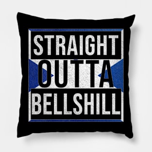 Straight Outta Bellshill - Gift for Scot, Scotsmen, Scotswomen, From Bellshill in Scotland Scottish Pillow