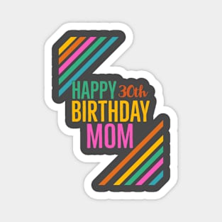 Birthday mom 30th Magnet