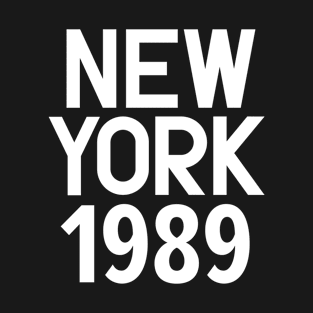 Iconic New York Birth Year Series: Timeless Typography - New York 1989 T-Shirt