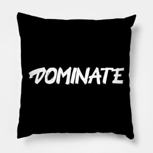 Dominate Pillow