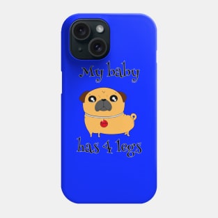 My Baby Has 4 Legs Phone Case