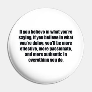 If you believe in what you're saying Pin