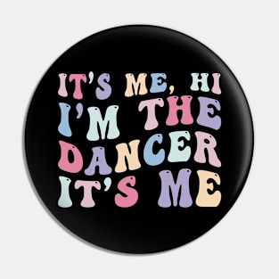 I'm the Dancer Funny Pin