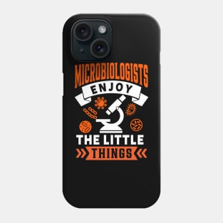 Microbiologists Enjoy The Little Things Phone Case