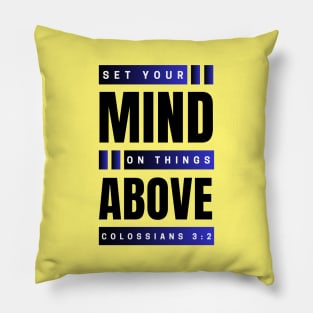 Set Your Mind On Things Above | Bible Verse Colossians 3:2 Pillow