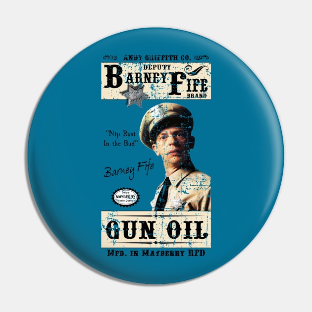 Barney Fife Gun Oil distressed Pin by woodsman