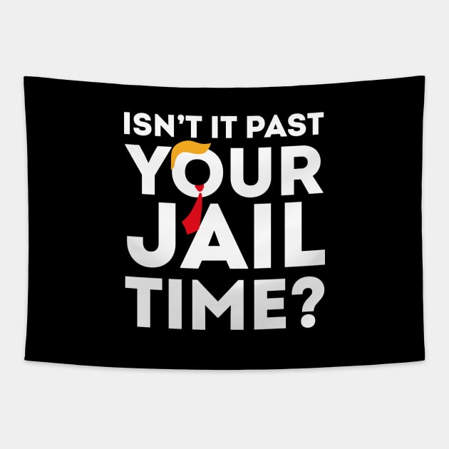 Isn’t-It-Pas-Your-Jail-Time Tapestry by SonyaKorobkova